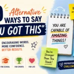 alternative ways to say you got this