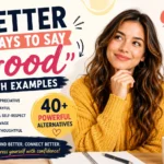 better ways to say good with examples