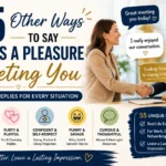 other ways to say it was a pleasure meeting you