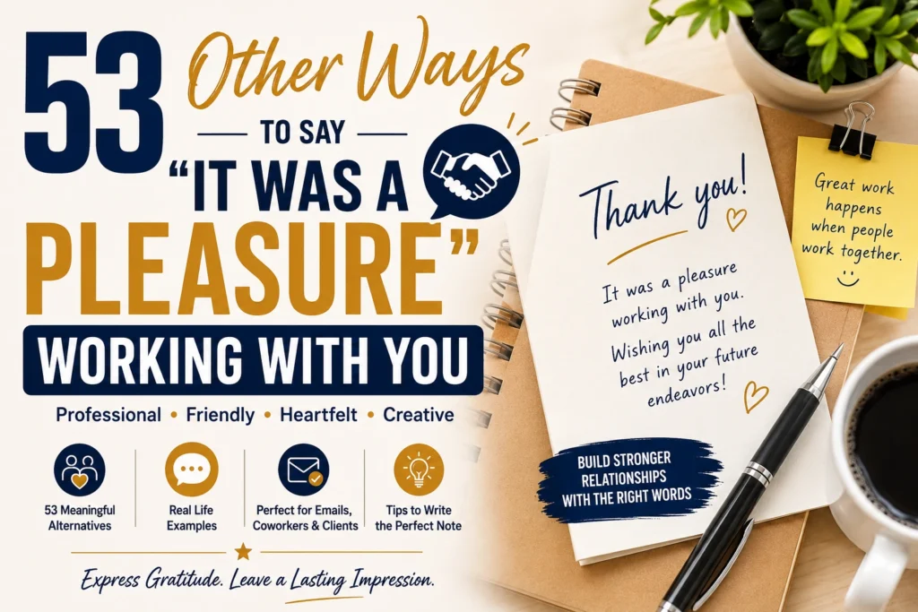 other ways to say it was a pleasure working with you