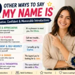 other ways to say my name is