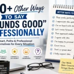 other ways to say sounds good professionally