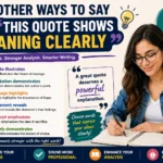 other ways to say this quote shows meaning clearly