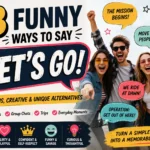 funny ways to say let’s go