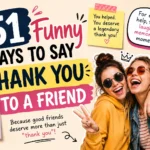 funny ways to say thank you to a friend