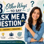 other ways to say ask me a question