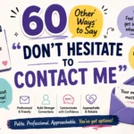 60 Other Ways to Say “Don’t Hesitate to Contact Me”