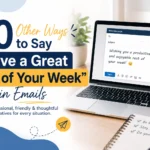 other ways to say have a great rest of your week in emails