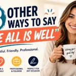 other ways to say hope all is well