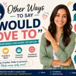 other ways to say i would love to