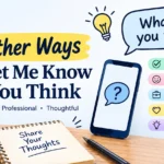 other ways to say let me know what you think