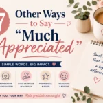 other ways to say much appreciated