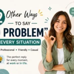 other ways to say no problem
