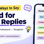 other ways to say noted for clear replies