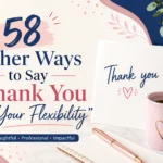 other ways to say thank you for your flexibility