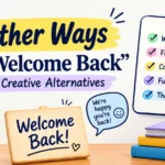 other ways to say welcome back