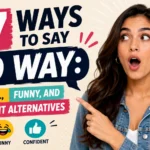 ways to say no way