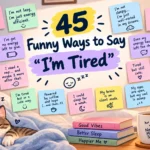 funny ways to say im tired