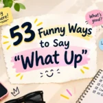 funny ways to say what up