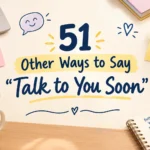 other way to say talk to you soon