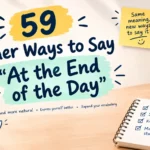 other ways to say at the end of the day