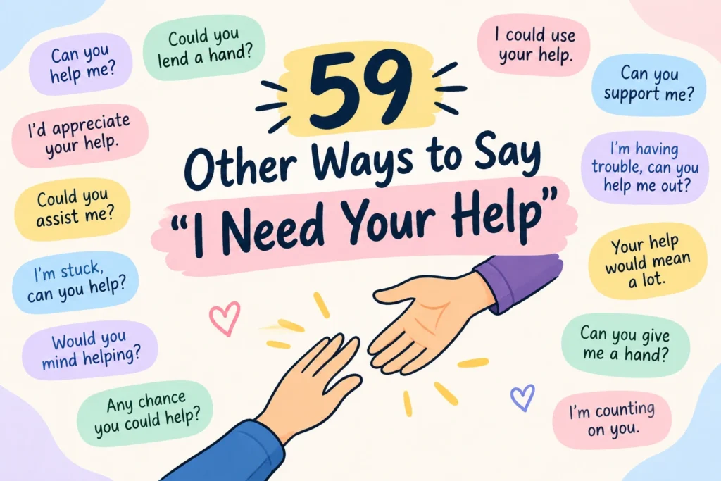 other ways to say i need your help
