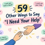 other ways to say i need your help