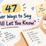 other ways to say i will let you know