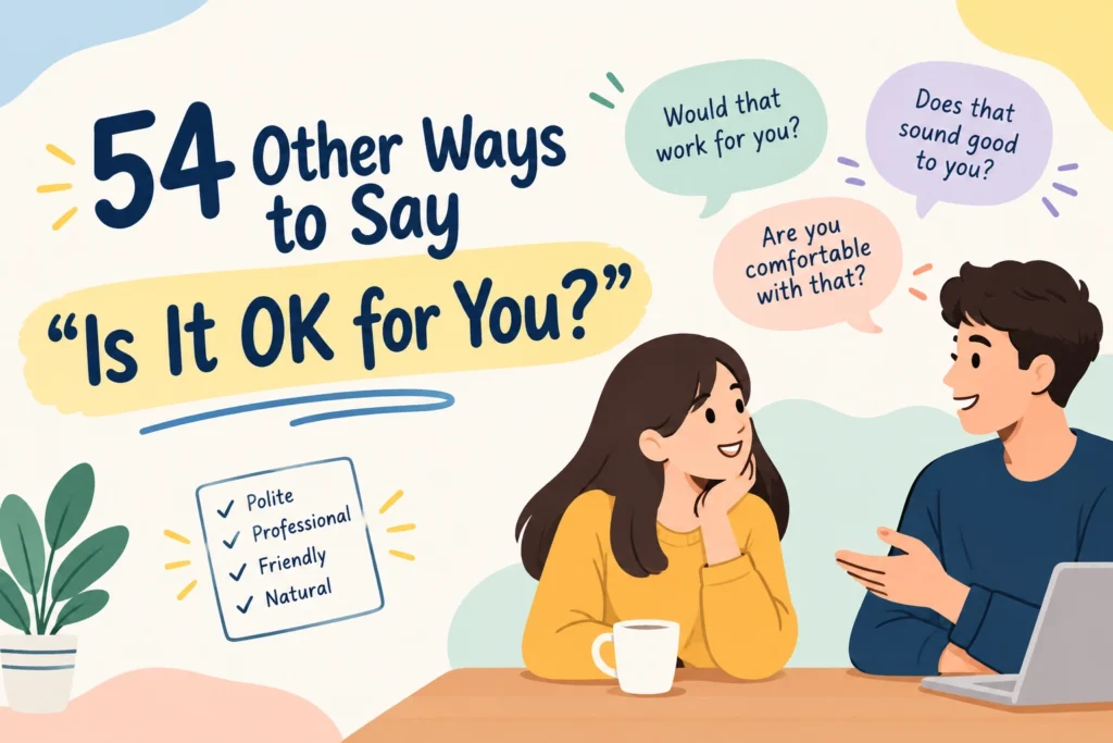 other ways to say is it ok for you