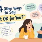 other ways to say is it ok for you