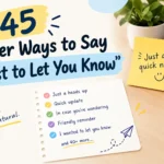 other ways to say just to let you know