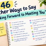 other ways to say looking forward to meeting you