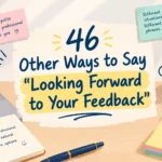 other ways to say looking forward to your feedback