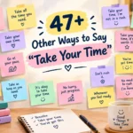other ways to say take your time