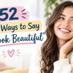 other ways to say you look beautiful
