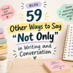 other ways to say not only